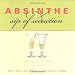 Absinthe - New Expanded Edition: Sip of Seduction: a Contemporary Guide
