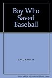 Boy Who Saved Baseball