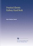 Practical Electric Railway Hand Book