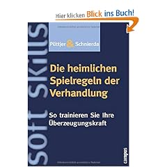 Die heimlichen Spielregeln der Verhandlung: So trainieren Sie Ihre �berzeugungskraft