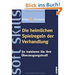 Die heimlichen Spielregeln der Verhandlung: So trainieren Sie Ihre �berzeugungskraft
