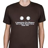 I APPRECIATE THE MUPPETS ON A MUCH DEEPER LEVEL THAN YOU -- Funny T-shirt From The Onion