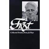 Robert Frost: Collected Poems, Prose, and Plays (Library of America)