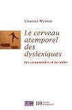 Cerveau atemporel des dyslexiques : Les comprendre et les aider