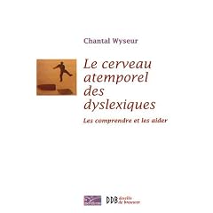 Cerveau atemporel des dyslexiques : Les comprendre et les aider
