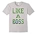 Like A Boss T-shirt