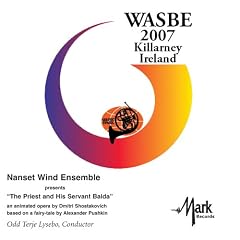 2007 WASBE Killarney Ireland ;The Priest and His Servent Balda by  Nanset Wind Ensemble, Dmitri Shostakovich, and Odd Terje Lysebo 