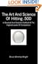 The Art and Science of Hitting .500: In Baseball and Fastpitch Softball at the Highest Levels of Competition
