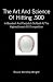 The Art and Science of Hitting .500: In Baseball and Fastpitch Softball at the Highest Levels of Competition