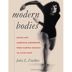 Modern Bodies: Dance and American Modernism from Martha Graham to Alvin Ailey