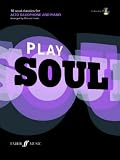Play Soul: Alto Saxophone: 10 Soul Classics for Alto Saxophone, and Piano: Alto Saxophone (Book & CD)
