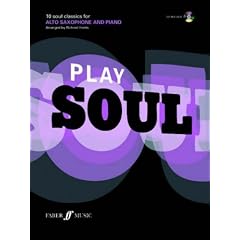 Play Soul: Alto Saxophone: 10 Soul Classics for Alto Saxophone, and Piano (Book & CD)