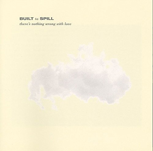 Album Art for There's Nothing Wrong with Love by Built To Spill
