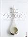 Das Kochbuch: 600 gute Gr�nde zum Kochen