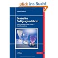 Generative Fertigungsverfahren: Rapid Prototyping - Rapid Tooling - Rapid Manufacturing