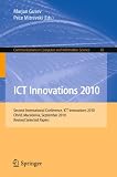 ICT Innovations 2010: Second International Conference, ICT Innovations 2010, Ohrid Macedonia, September 12-15, 2010. Revised Selected Papers (Communications in Computer and Information Science)