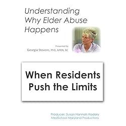 Understanding Why Elder Abuse Happens: When Residents Push the Limits
