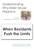 Understanding Why Elder Abuse Happens: When Residents Push the Limits