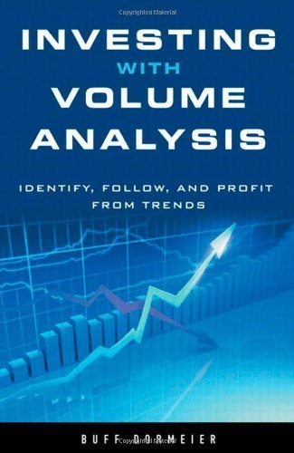 Investing with Volume Analysis: Identify, Follow, and Profit from Trends (paperback) 1st (first) Edition by Dormeier, Buff Pelz published by FT Press (2012)