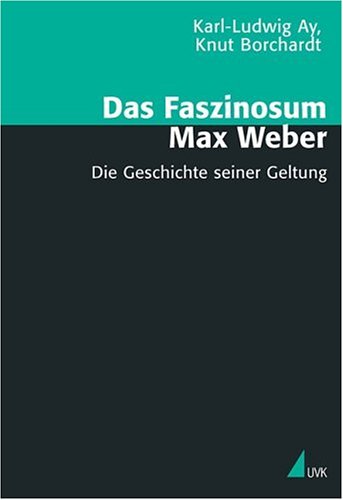 Das Faszinosum Max Weber
