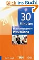 30 Minuten bis zur �berzeugenden Pr�sentation