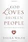 God Loves Broken People: How Our Loving Father Makes Us Whole