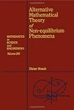 Alternative Mathematical Theory of Non-equilibrium Phenomena (Mathematics in Science and Engineering)