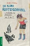 Die kleine Aussteigerfibel: Landleben f�r Anf�nger von A bis Z title=