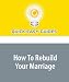 How To Rebuild Your Marriage