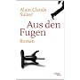 Aus den Fugen: Roman von Alain Claude Sulzer