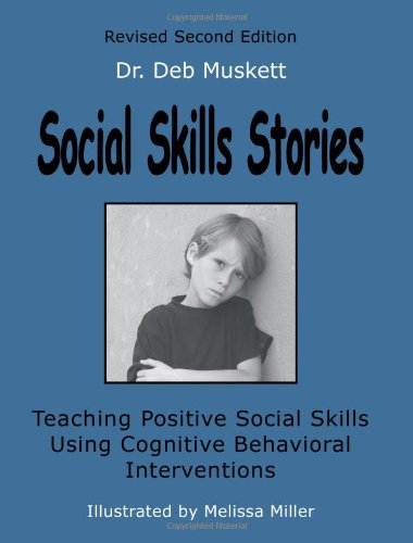 Social Skills Stories: Teaching Positive Social Skills Using Cognitive Behavioral Interventions
