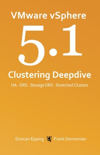 VMware vSphere 5.1 Clustering Deepdive (Volume 1)