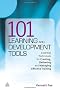 101 Learning and Development Tools: Essential Techniques for Creating, Delivering and Managing Effective Training