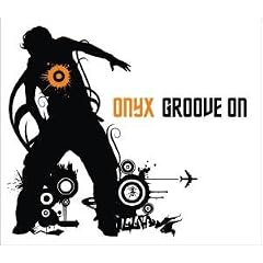 Groove on by  Onyx 