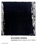 Richard Serra: Drawings-Work Comes Out of Work