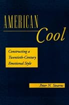 American Cool: Constructing a Twentieth-Century Emotional Style