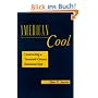 American Cool: Constructing a Twentieth-Century Emotional Style (History of Emotions)