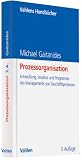 Produkt-Bild: Prozessorganisation: Entwicklung, Ans&auml;tze und Programme des Managements von Gesch&auml;ftsprozessen