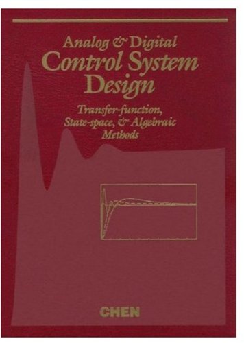 Analog and Digital Control System Design: Transfer-Function, State-Space, and Algebraic Methods (Saunders College Publishing Electrical Engineering)