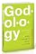 Godology: Because Knowing God Changes Everything