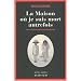 La Maison o� je suis mort autrefois