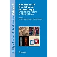 Advances in Healthcare Technology: Shaping the Future of Medical Care (Philips Research Book Series)