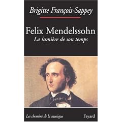 Felix Mendelssohn : La lumi�re de son temps