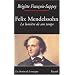 Felix Mendelssohn : La lumi�re de son temps