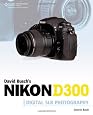 David Busch`s Nikon D300 Guide to Digital SLR Photography