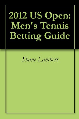 2012 US Open: Men's Tennis Betting Guide