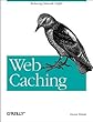 Web Caching (O'Reilly Internet Series)