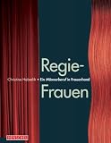 Regie-Frauen: Ein M&auml;nnerberuf in Frauenhand