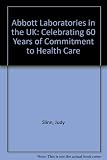 Abbott Laboratories in the UK : celebrating 60 years of commitment to health care
