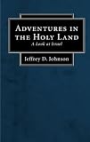 Adventures in the Holy Land: A Look at Israel